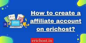 How to create a affiliate account on erichost
