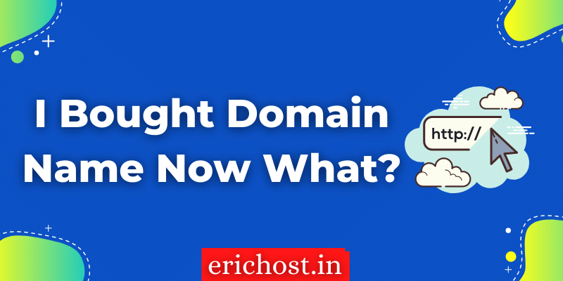 I Bought Domain Name Now What?