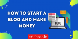 how to start a blog and make money