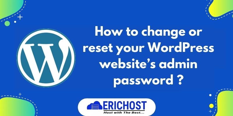 How to change or reset your wordpress website’s admin password ?